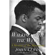 Walking with the Wind A Memoir of the Movement by Lewis, John; D'Orso, Michael, 9781476797717