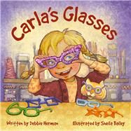Carla's Glasses by Herman, Debbie; Bailey, Sheila, 9781947277717