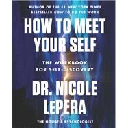 How to Meet Your Self by Dr. Nicole LePera, 9780063267718