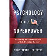Psychology of a Superpower by Fettweis, Christopher J., 9780231187718