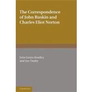 The Correspondence of John Ruskin and Charles Eliot Norton by Charles Eliot Norton , John Ruskin , Edited by John Lewis Bradley , Ian Ousby, 9780521187718