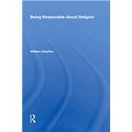 Being Reasonable About Religion by Charlton,William, 9780815387718