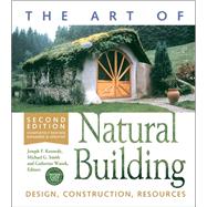 The Art of Natural Building by Kennedy, Joseph F.; Smith, Michael G.; Wanek, Catherine, 9780865717718