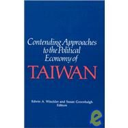Contending Approaches to the Political Economy of Taiwan by Winckler,Edwin A., 9780873327718