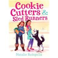 Cookie Cutters & Sled Runners by Rompella, Natalie, 9781510717718