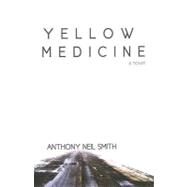 Yellow Medicine by Smith, Anthony N., 9781932557718