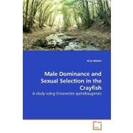 Male Dominance and Sexual Selection in the Crayfish by Warren, Amy, 9783639177718
