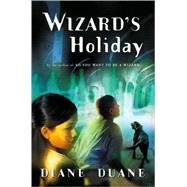 Wizard's Holiday by Duane, Diane, 9780152047719