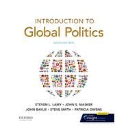 Introduction to Global Politics by Lamy, Steven L.; Masker, John S.; Baylis, John; Smith, Steve; Owens, Patricia, 9780197527719