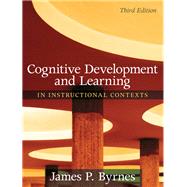 Cognitive Development and Learning in Instructional Contexts by Byrnes, James P., 9780205507719