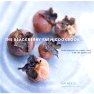 The Blackberry Farm Cookbook Four Seasons of Great Food and the Good Life by Beall, Sam; O'Neill, Molly, 9780307407719