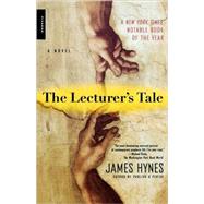 The Lecturer's Tale A Novel by Hynes, James, 9780312287719