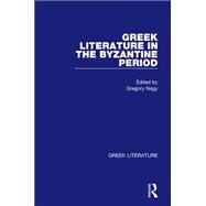 Greek Literature in the Byzantine Period: Greek Literature by Nagy,Gregory, 9780415937719
