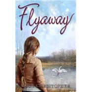 Flyaway by Christopher, Lucy, 9780545317719