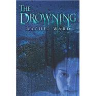 The Drowning by Ward, Rachel, 9780545627719