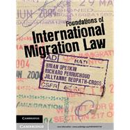 Foundations of International Migration Law by Opeskin, Brian; Perruchoud, Richard; Redpath-cross, Jillyanne, 9781107017719