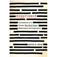 Suppressed Confessions of a Correspondent by Smith, Robert M., 9781493057719