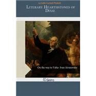Literary Hearthstones of Dixie by Pickett, La Salle Corbell, 9781505237719
