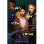 Other Side of the Tracks by Alyse, Charity, 9781534497719