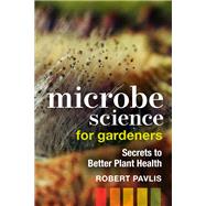 Microbe Science for Gardeners by Robert Pavlis, 9781550927719