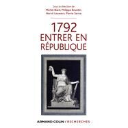 1792 Entrer en Rpublique by Michel Biard; Philippe Bourdin; Herv Leuwers; Pierre Serna, 9782200287719