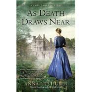 As Death Draws Near by Huber, Anna Lee, 9780425277720