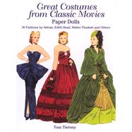 Great Costumes from Classic Movies Paper Dolls 30 Fashions by Adrian, Edith Head, Walter Plunkett and Others by Tierney, Tom, 9780486427720