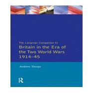 Longman Companion to Britain in the Era of the Two World Wars 1914-45, The by Thorpe; Andrew, 9780582077720