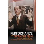Performance and Spanish film by Allbritton, Dean; Melero, Alejandro; Whittaker, Tom, 9780719097720