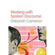 Working With Spoken Discourse by Deborah Cameron, 9780761957720