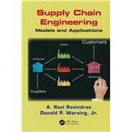 Supply Chain Engineering: Models and Applications by Ravindran; A. Ravi, 9781138077720