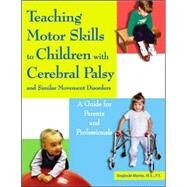 Teaching Motor Skills to Children With Cerebral Palsy And Similar Movement Disorders by Martin, Sieglinde, 9781890627720