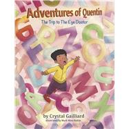 Adventures of Quentin: The Trip to the Eye Doctor by Gailliard, Crystal, 9798350987720