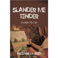 Slander Me Tender by Preston; Reed, 9798369417720