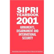 SIPRI Yearbook 2001 Armaments, Disarmament and International Security by Stockholm International Peace Research Institute, 9780199247721