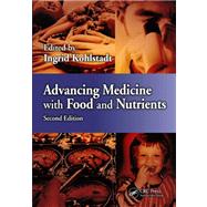 Advancing Medicine with Food and Nutrients, Second Edition by Kohlstadt; Ingrid, 9781439887721