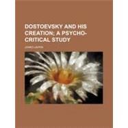 Dostoevsky and His Creation by Lavrin, Janko, 9781459067721