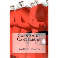 Cuentos de Canterbury/ Canterbury Tales by Chaucer, Geoffrey; Bracho, Raul, 9781507647721