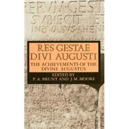 Res Gestae Divi Augusti (The Achievements of the Divine Augustus) by Augustus Caesar; Brunt, P. A.; Moore, J. M., 9780198317722