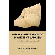 Purity and Identity in Ancient Judaism: From the Temple to the Mishnah by Furstenberg, Yair; Brody, Sara Tova, 9780253067722