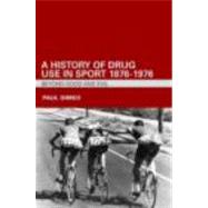 A History of Drug Use in Sport: 1876  1976: Beyond Good and Evil by Dimeo; Paul, 9780415357722