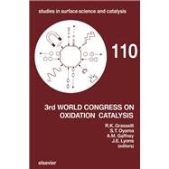 3rd World Congress on Oxidation Catalysis : Proceedings of the 3rd World Congress on Oxidation Catalysis, San Diego, CA, U. S. A., 21-26 September 1997 by Grasselli, Robert K.; Oyama, S. T.; Gaffney, A. M.; Lyons, J. E., 9780444827722