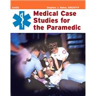 Medical Case Studies for the Paramedic by American Academy of Orthopaedic Surgeons (AAOS); Rahm, Stephen J., 9780763777722