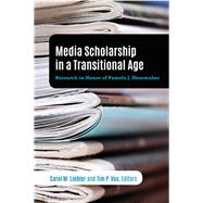Media Scholarship in a Transitional Age by Liebler, Carol M.; Vos, Tim P., 9781433147722