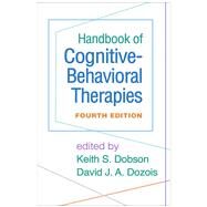 Handbook of Cognitive-Behavioral Therapies, Fourth Edition by Dobson, Keith S.; Dozois, David J. A., 9781462547722