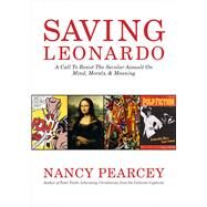Saving Leonardo by Pearcey, Nancy, 9781462787722