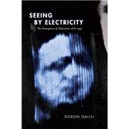 Seeing by Electricity by Galili, Doron, 9781478007722
