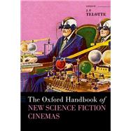 The Oxford Handbook of New Science Fiction Cinemas by Telotte, J. P., 9780197557723