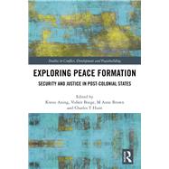 Exploring Peace Formation by Aning, Kwesi; Brown, M. Anne; Boege, Volker; Hunt, Charles T., 9780367457723