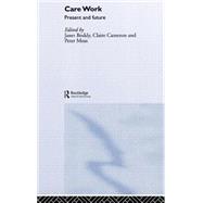 Care Work: Present and Future by Boddy; Janet, 9780415347723